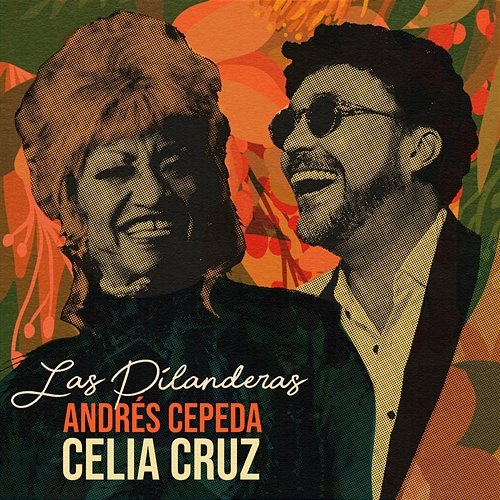 Las Pilanderas Celia Cruz, Andrés Cepeda