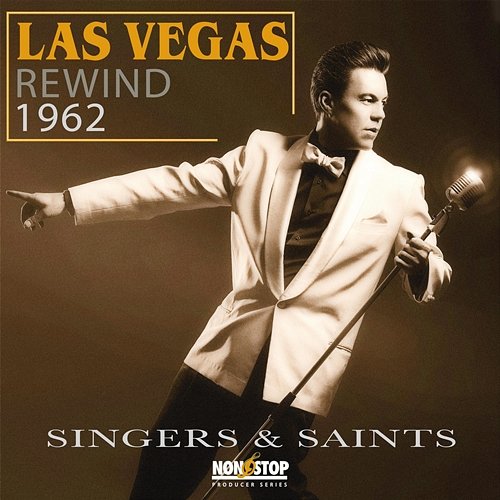 Las Vegas Rewind 1962: Singers & Saints Stephan Michael Sechi