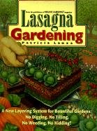 Lasagna Gardening: A New Layering System for Bountiful Gardens: No Digging, No Tilling, No Weeding, No Kidding! Lanza Patricia