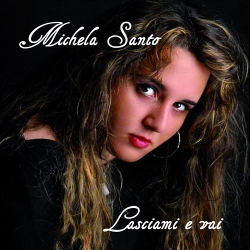 Lasciami e vai Michela Santo