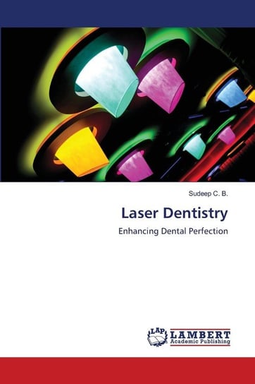Laser Dentistry B. Sudeep C.