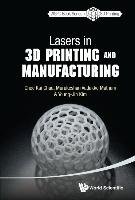 Lasers in 3D Printing and Manufacturing Kai Chua Chee, Vadakke Matham Murukeshan, Young-Jin Kim
