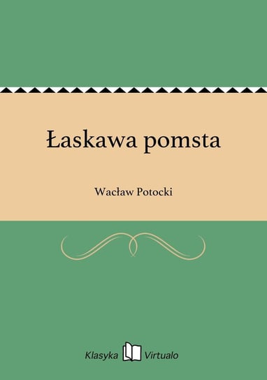 Łaskawa pomsta Potocki Wacław