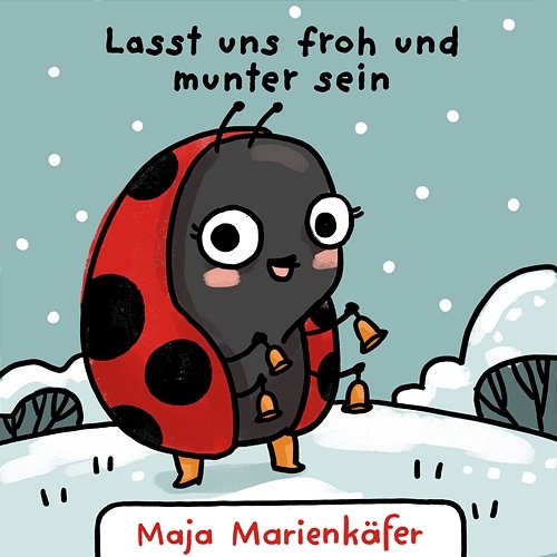 Lasst uns froh und munter sein Maja Marienkäfer