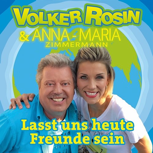 Lasst uns heute Freunde sein Volker Rosin, Anna-Maria Zimmermann