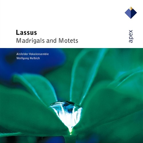 Lassus : Madrigals & Motets Wolfgang Helbich & Alsfeld Vocal Ensemble
