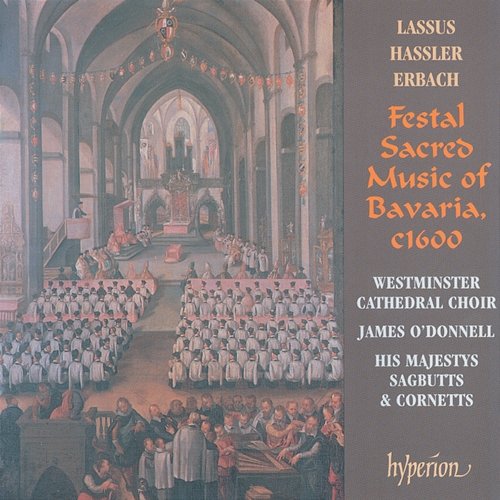 Lassus: Missa Bell' Amfitrit' altera – Festal Sacred Music of Bavaria Westminster Cathedral Choir, His Majestys Sagbutts & Cornetts, James O'Donnell