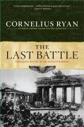 Last Battle: The Classic History of the Battle for Berlin Ryan Cornelius