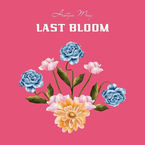 Last Bloom Hestya May