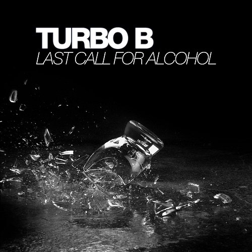 Last Call For Alcohol Turbo B.
