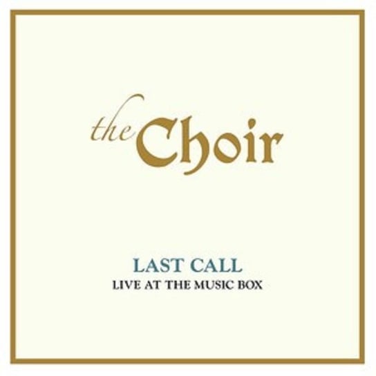 Last Call: Live At The Music Box (Live) The Choir