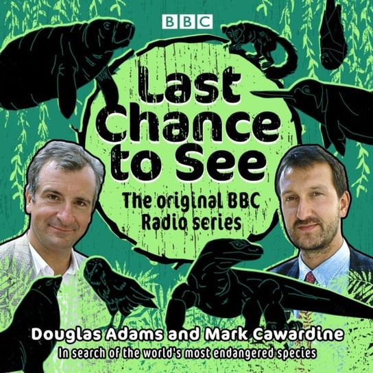 Last Chance to See: The original BBC Radio series Adams Douglas