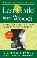 Last Child in the Woods: Saving Our Children from Nature-Deficit Disorder Louv Richard