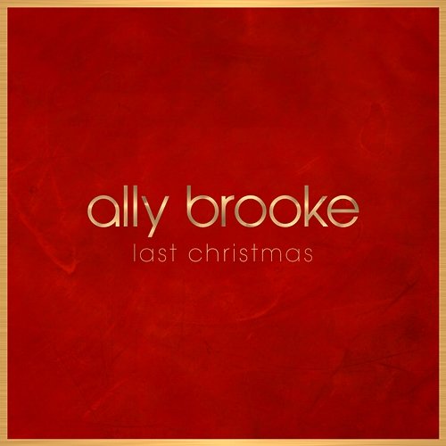 Last Christmas Ally Brooke