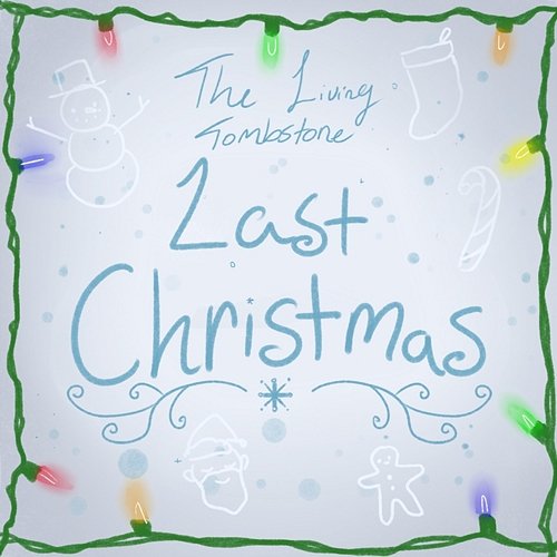 Last Christmas The Living Tombstone