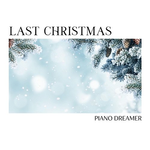 Last Christmas Piano Dreamer