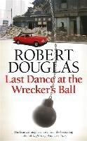 Last Dance at the Wrecker's Ball Douglas Robert