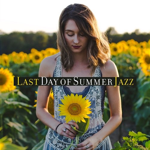 Last Day of Summer Jazz: Moody Jazz for Holiday Memories, Smooth Background Music for Relaxation Smooth Jazz Music Set