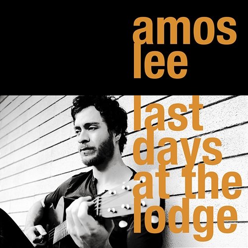 Last Days At The Lodge Amos Lee