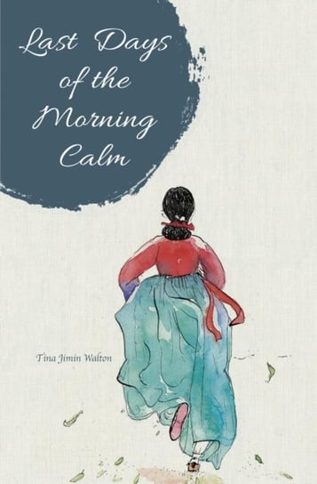Last Days of the Morning Calm Tina Jimin Walton