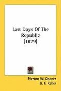 Last Days of the Republic (1879) Dooner Pierton W.