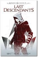 Last Descendants: An Assassin's Creed Series Kirby Matthew J.