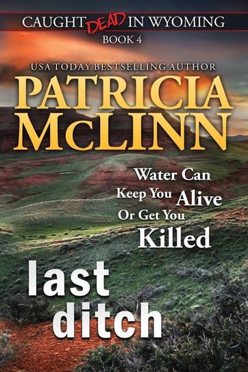 Last Ditch (Caught Dead in Wyoming, Book 4) Mclinn Patricia