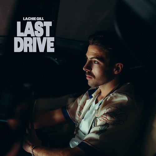 Last Drive Lachie Gill