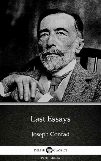 Last Essays by Joseph Conrad (Illustrated) Conrad Joseph
