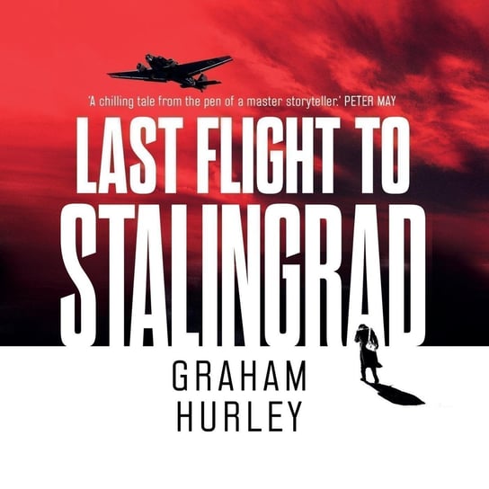 Last Flight to Stalingrad Hurley Graham