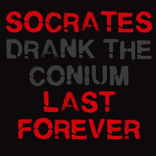 Last For Ever (Neradou) SOCRATES DRANK THE CONIUM