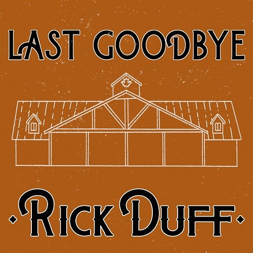 Last Goodbye Rick Duff