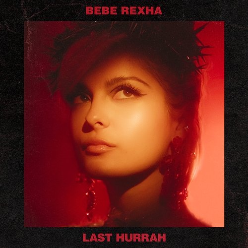 Last Hurrah Bebe Rexha