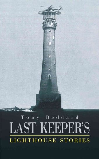 Last Keepers Lighthouse Stories Tony Beddard