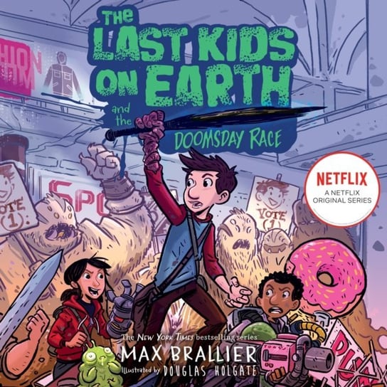 Last Kids on Earth and the Doomsday Race Holgate Douglas, Brallier Max