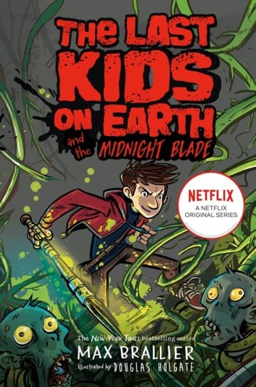 Last Kids on Earth and the Midnight Blade Brallier Max