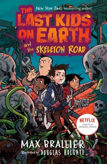 Last Kids on Earth and the Skeleton Road Max Brallier