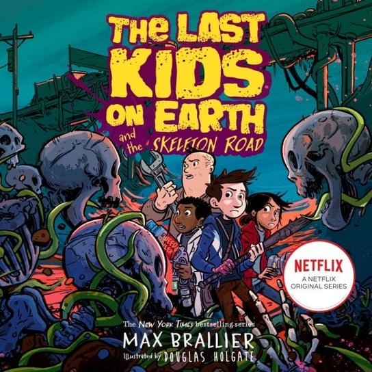 Last Kids on Earth and the Skeleton Road (The Last Kids on Earth) Brallier Max