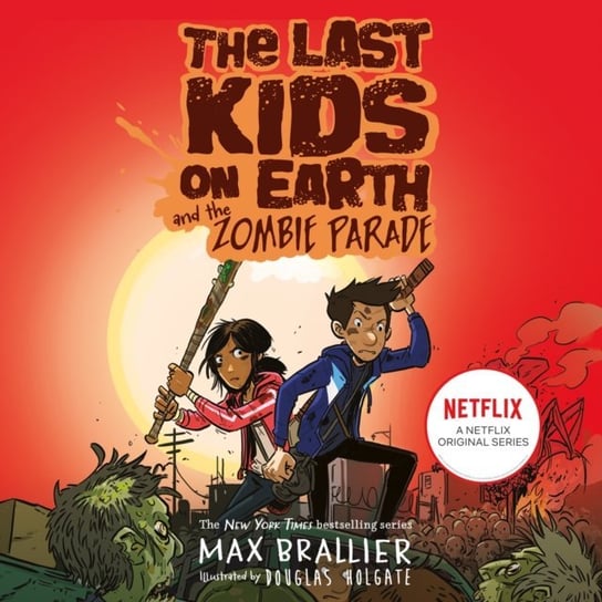 Last Kids on Earth and the Zombie Parade (The Last Kids on Earth) Brallier Max, Holgate Douglas
