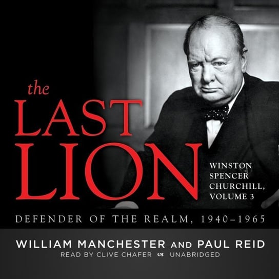 Last Lion: Winston Spencer Churchill, Vol. 3 Chafer Clive, Manchester William, Reid Paul