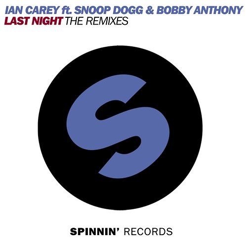 Last Night Ian Carey feat. Bobby Anthony, Snoop Dogg