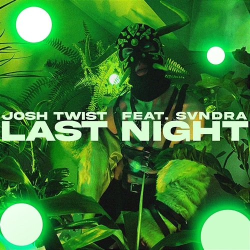 Last Night Josh Twist feat. SVNDRA