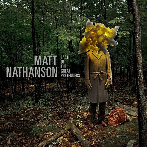 Last Of The Great Pretenders Matt Nathanson