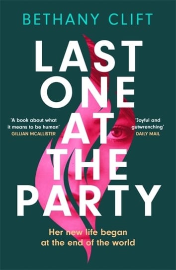 Last One at the Party: Her new life began at the end of the world Clift Bethany