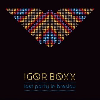 Last Party In Breslau Boxx Igor