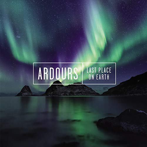 Last Place On Earth Ardours