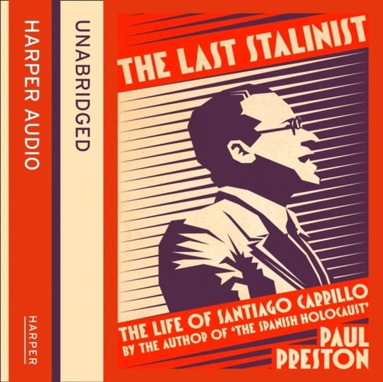 Last Stalinist: The Life of Santiago Carrillo Preston Paul
