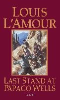 Last Stand at Papago Wells L'amour Louis