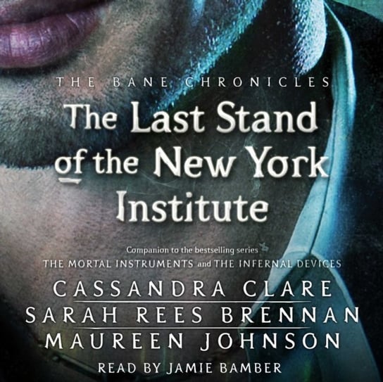 Last Stand of the New York Institute Clare Cassandra, Brennan Sarah Rees