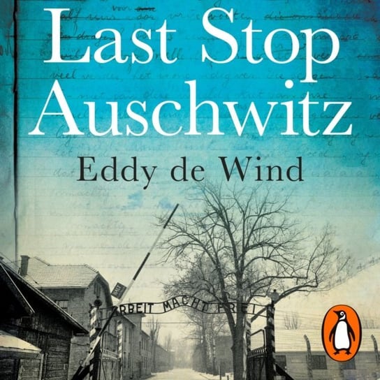 Last Stop Auschwitz De Wind Eddy